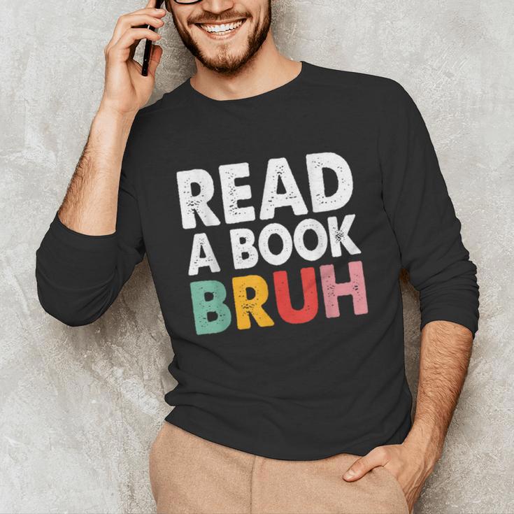 Read A Book Bruh Teacher Unisex Long Sleeve T-Shirt