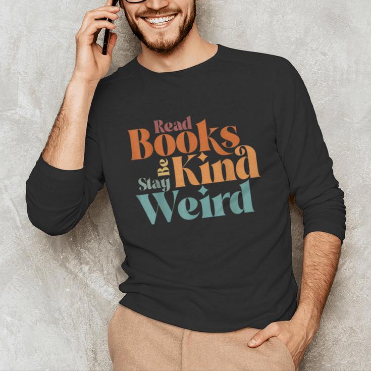 Read Books Be Kind Stay Weird Retro Bookworm Book Lover Unisex Long Sleeve T-Shirt