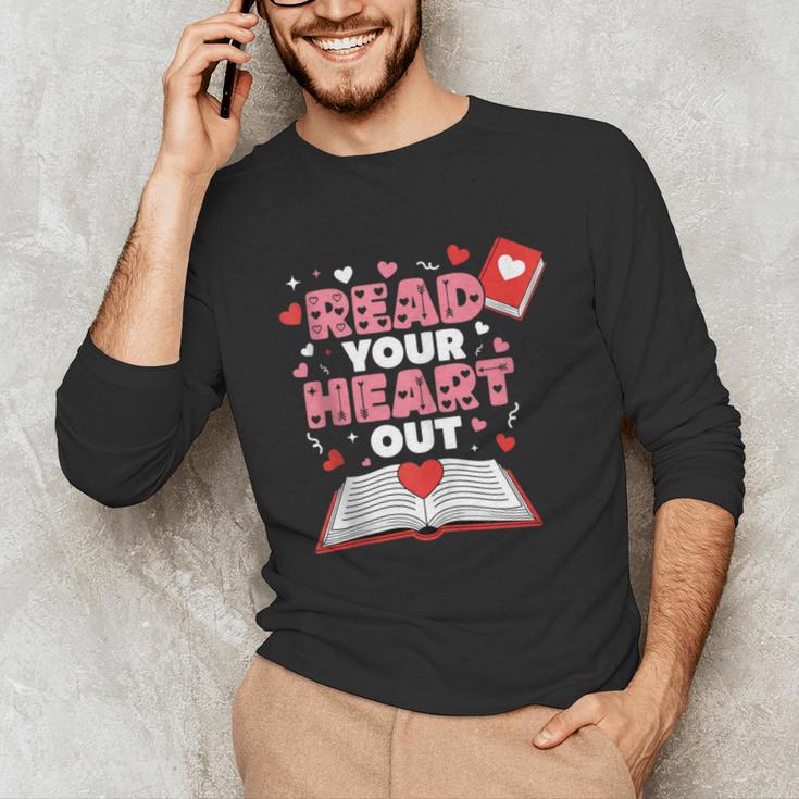 Read Your Heart Out Valentines Day Reading Book Kids Teacher Unisex Long Sleeve T-Shirt