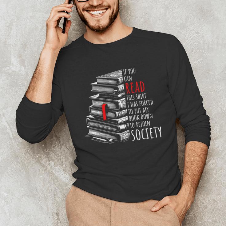If You Can Read This Shirt I Was Forced To Put My Book Down Unisex Long Sleeve T-Shirt If You Can Read This Shirt I Was Forced To Put My Book Down Unisex Long Sleeve T-Shirt