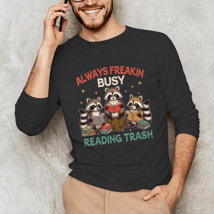 Reading Book Lover Racoon Always Freakin Busy Reading Trash Unisex Long Sleeve T-Shirt Reading Book Lover Racoon Always Freakin Busy Reading Trash Unisex Long Sleeve T-Shirt