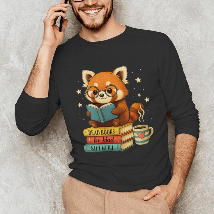 Reading Book Lover Red Panda Read Books Be Kind Stays Weird Unisex Long Sleeve T-Shirt