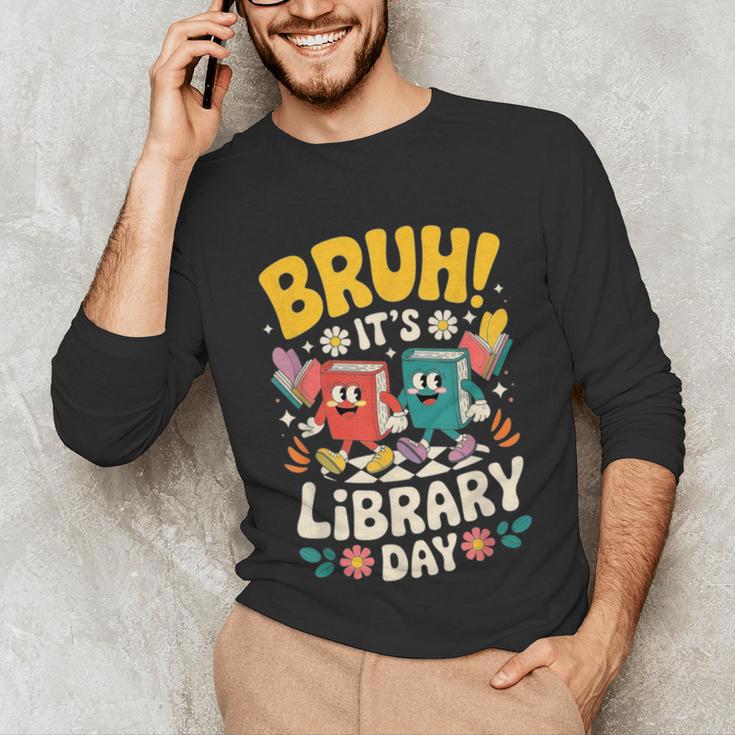 Reading Book Lover School Librarian Bruh It's Library Day Unisex Long Sleeve T-Shirt