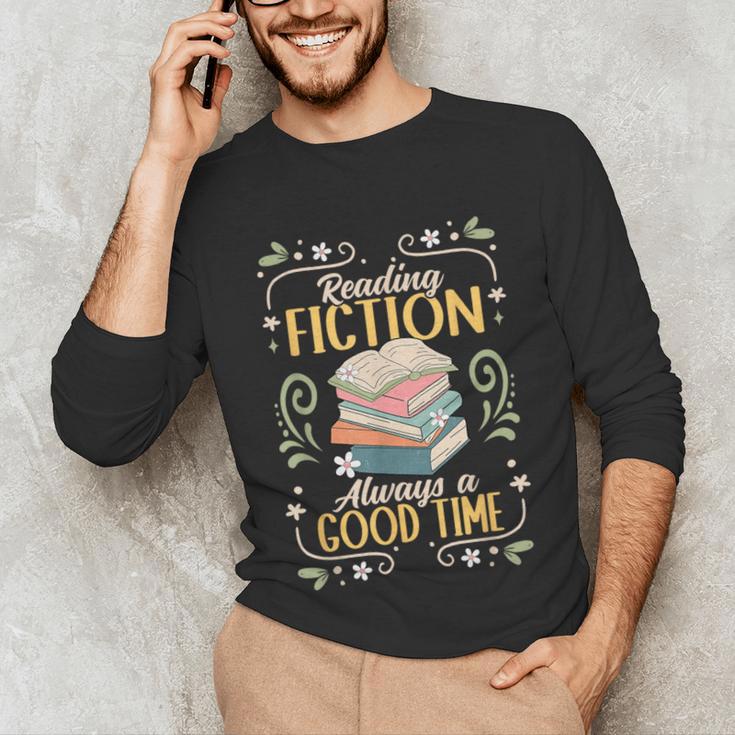 Reading Fiction Always A Good Time Book Reading Bookworm Unisex Long Sleeve T-Shirt