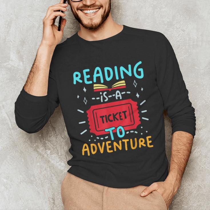 Reading Is A Ticket To Adventure Fun Book Lovers Fun Unisex Long Sleeve T-Shirt Reading Is A Ticket To Adventure Fun Book Lovers Fun Unisex Long Sleeve T-Shirt