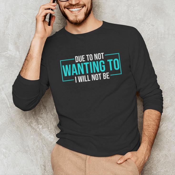 Reluctant Introvert Anti-Social Indifferent Due To Not Wanting To I Will Not Be Unisex Long Sleeve T-Shirt Reluctant Introvert Anti-Social Indifferent Due To Not Wanting To I Will Not Be Unisex Long Sleeve T-Shirt