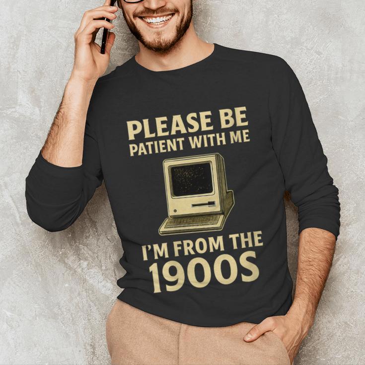 Retro Please Be Patient With Me I'm From The 1900s Computer Unisex Long Sleeve T-Shirt