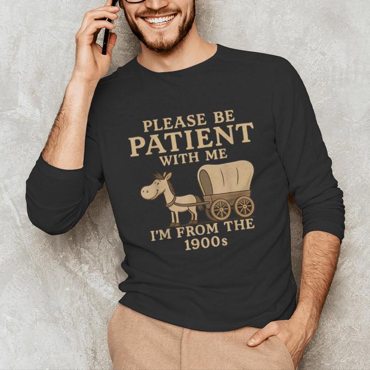 Retro Please Be Patient With Me I'm From The 1900s Vintage Unisex Long Sleeve T-Shirt