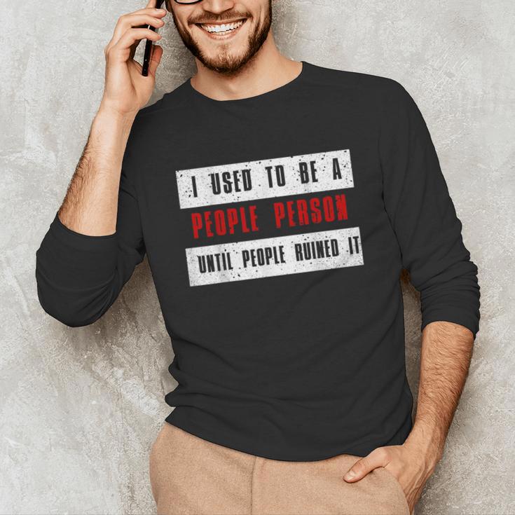Retro Sarcastic Introvert I Used To Be A People Person Unisex Long Sleeve T-Shirt Retro Sarcastic Introvert I Used To Be A People Person Unisex Long Sleeve T-Shirt