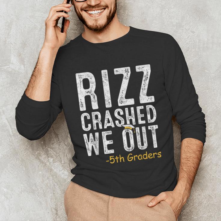 Rizz Crashed We Out 5th Grade Graduation Fifth Graders Unisex Long Sleeve T-Shirt