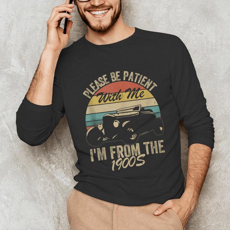Sarcasm Retro Please Be Patient With Me I'm From The 1900s Unisex Long Sleeve T-Shirt