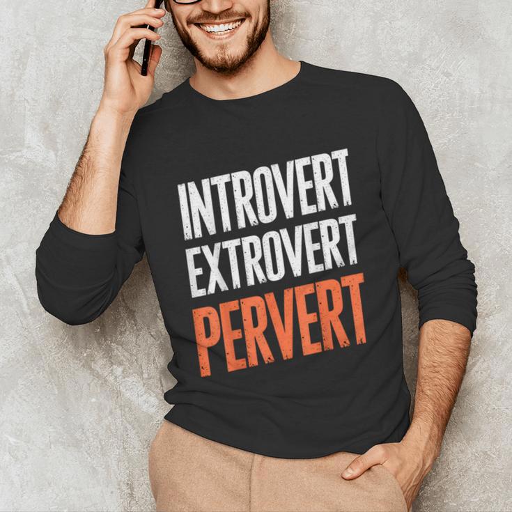 Sarcastic Introvert Extrover Pervert Unisex Long Sleeve T-Shirt
