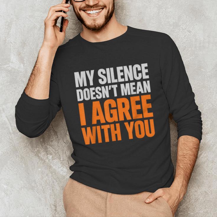 Sarcastic Introvert My Silence Doesn't Mean I Agree Unisex Long Sleeve T-Shirt
