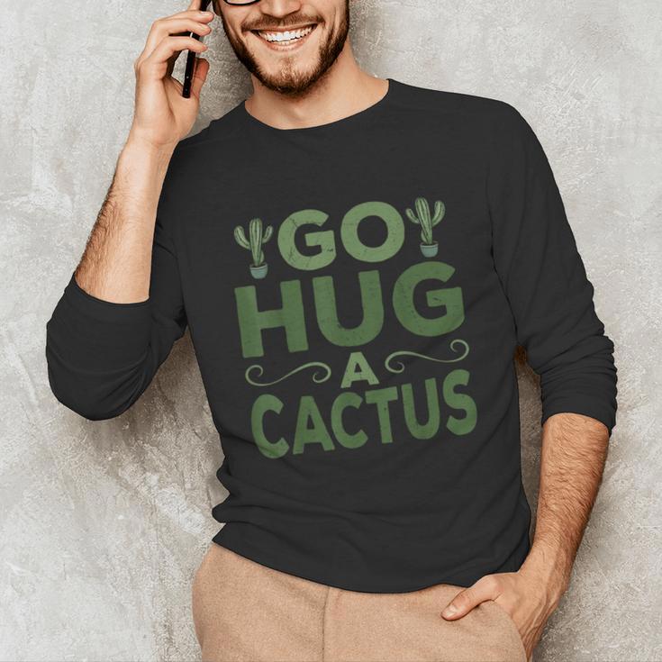 Sassy Saying Go Hug Cactus Introverts Sassy Quote No Hugs Unisex Long Sleeve T-Shirt