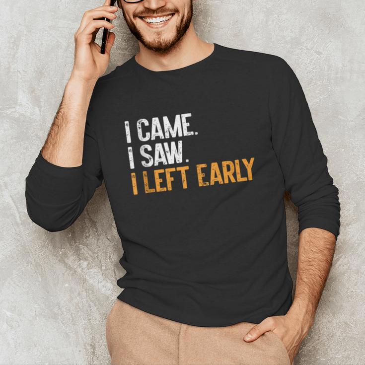 I Came i Saw i Left Early Introvert Unisex Long Sleeve T-Shirt