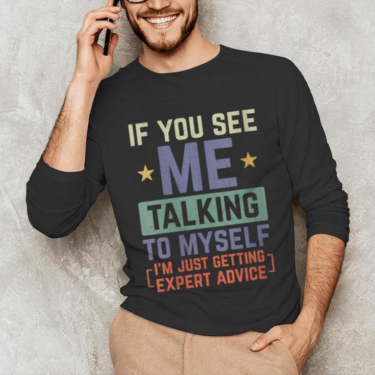 If You See Me Talking To Myself Sarcastic Introvert Unisex Long Sleeve T-Shirt If You See Me Talking To Myself Sarcastic Introvert Unisex Long Sleeve T-Shirt