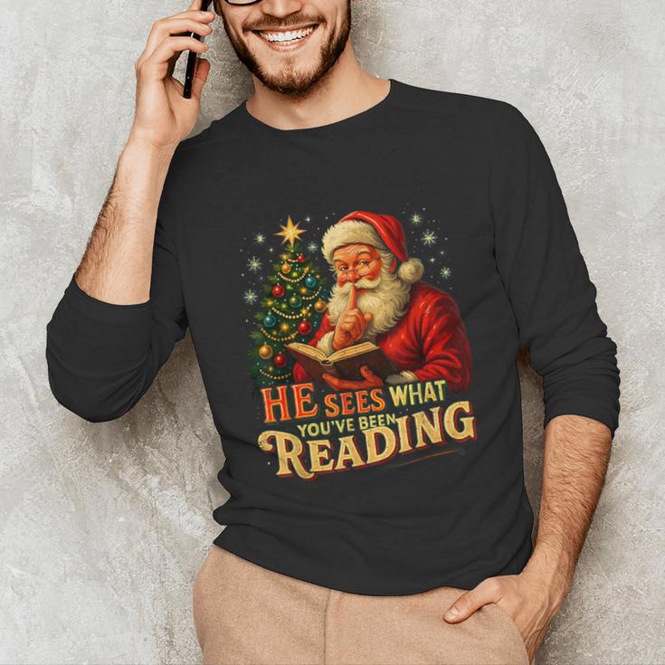 He Sees What You’Ve Been Reading Santa Book Lover Christmas Unisex Long Sleeve T-Shirt