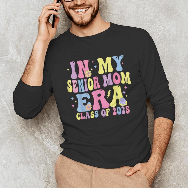 In My Senior Era Mom Class Of 2025 Senior 2025 Graduation Unisex Long Sleeve T-Shirt