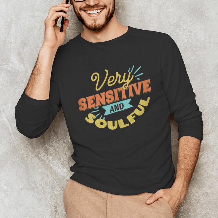 Very Sensitive And Soulful Introvert Unisex Long Sleeve T-Shirt Very Sensitive And Soulful Introvert Unisex Long Sleeve T-Shirt