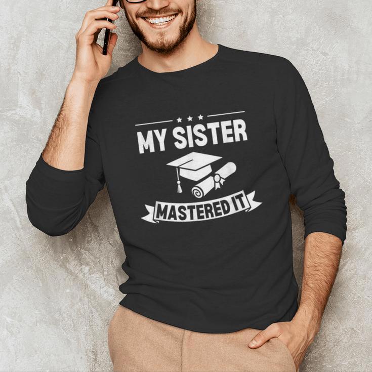 My Sister Mastered It Masters Degree Graduation MBA Unisex Long Sleeve T-Shirt