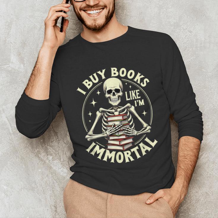 Skeleton I Buy Books Like I'm Immortal Halloween Unisex Long Sleeve T-Shirt