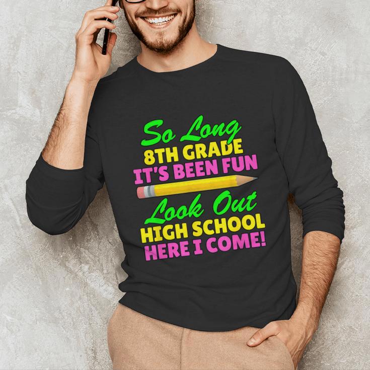 So Long 8th Grade Hello High School Graduation Unisex Long Sleeve T-Shirt