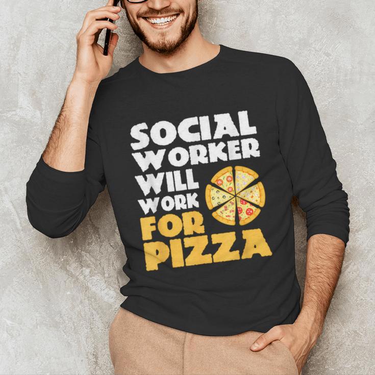 Social Worker Will Work For Pizza Graduation Unisex Long Sleeve T-Shirt