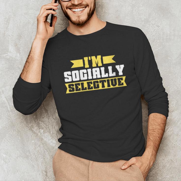 Im Socially Selective Introvert Unisex Long Sleeve T-Shirt