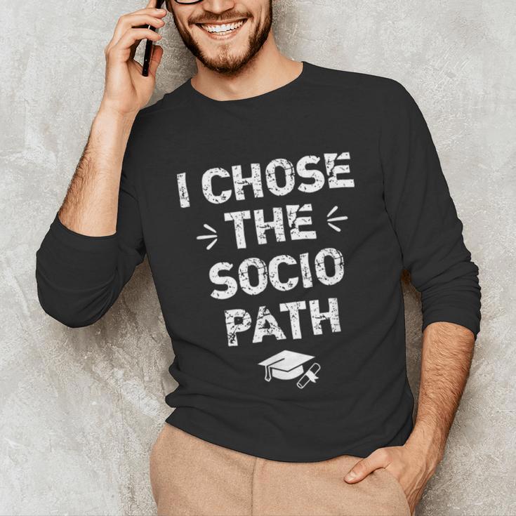 Sociology Graduate Graduation I Chose Socio Path Unisex Long Sleeve T-Shirt