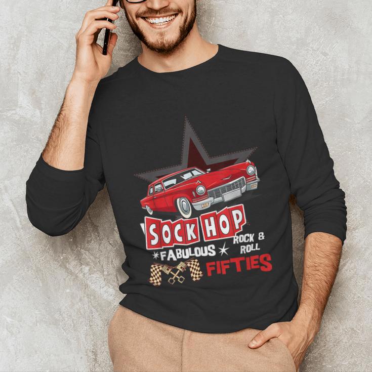 Sock Hop Fabulous Fifties Rock N Roll Automobile Nostalgia Unisex Long Sleeve T-Shirt Sock Hop Fabulous Fifties Rock N Roll Automobile Nostalgia Unisex Long Sleeve T-Shirt