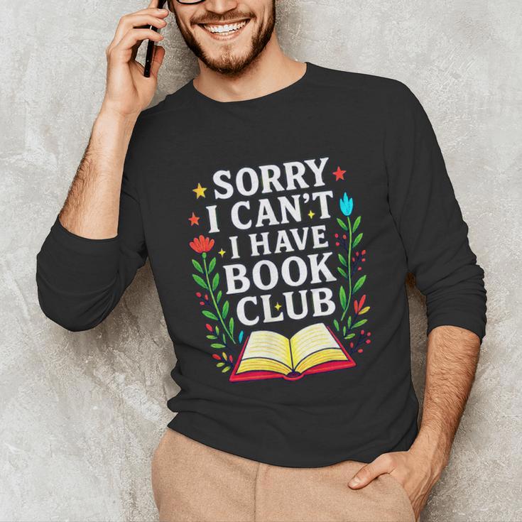 Sorry I Can't I Have Book Club Unisex Long Sleeve T-Shirt
