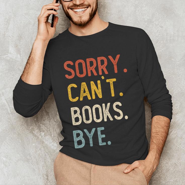Sorry Can't Books Bye Shirts Books Lovers Unisex Long Sleeve T-Shirt