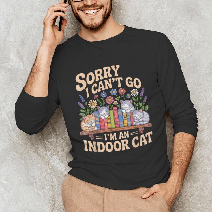Sorry I Cant Go Im An Indoor Cat Cat Owners Introverts Unisex Long Sleeve T-Shirt