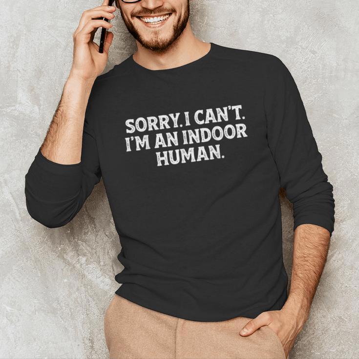 Sorry I Can't I'm An Indoor Human Introvert Humor Joke Unisex Long Sleeve T-Shirt