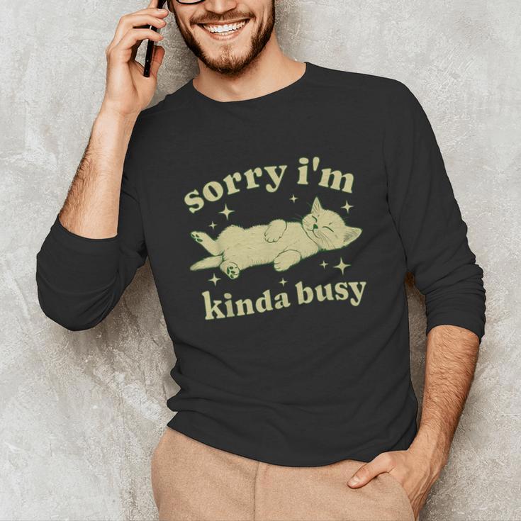 Sorry I'm Kinda Busy Lazy Cat Sarcastic Sayings Introvert Men Women Unisex Long Sleeve T-Shirt Sorry I'm Kinda Busy Lazy Cat Sarcastic Sayings Introvert Men Women Unisex Long Sleeve T-Shirt