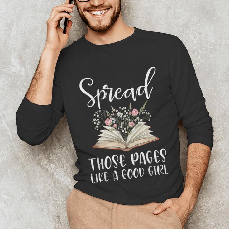 Spread Those Pages Like A Good Girl Bookworm Book Lover Unisex Long Sleeve T-Shirt Spread Those Pages Like A Good Girl Bookworm Book Lover Unisex Long Sleeve T-Shirt