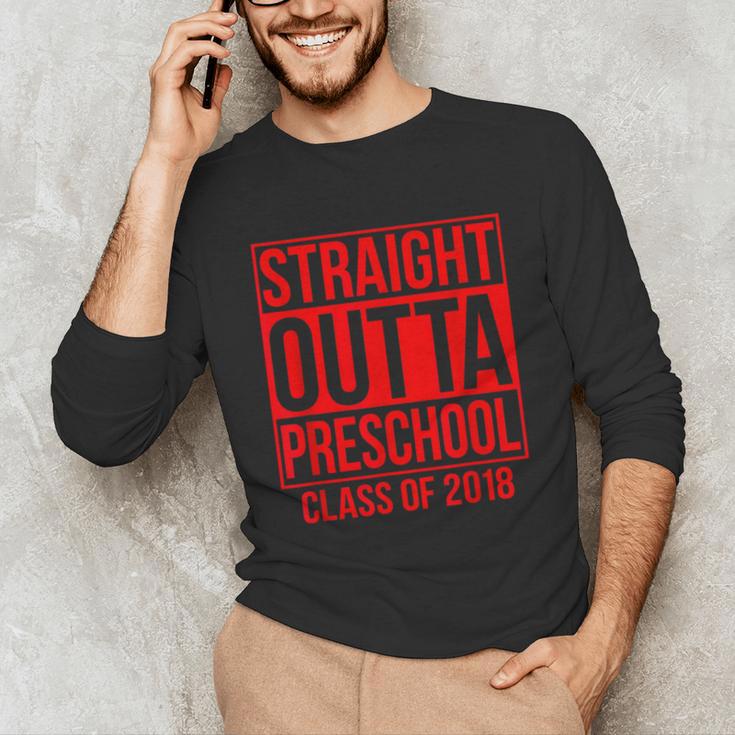 Straight Outta Preschool Graduation Class Of 2018 Unisex Long Sleeve T-Shirt