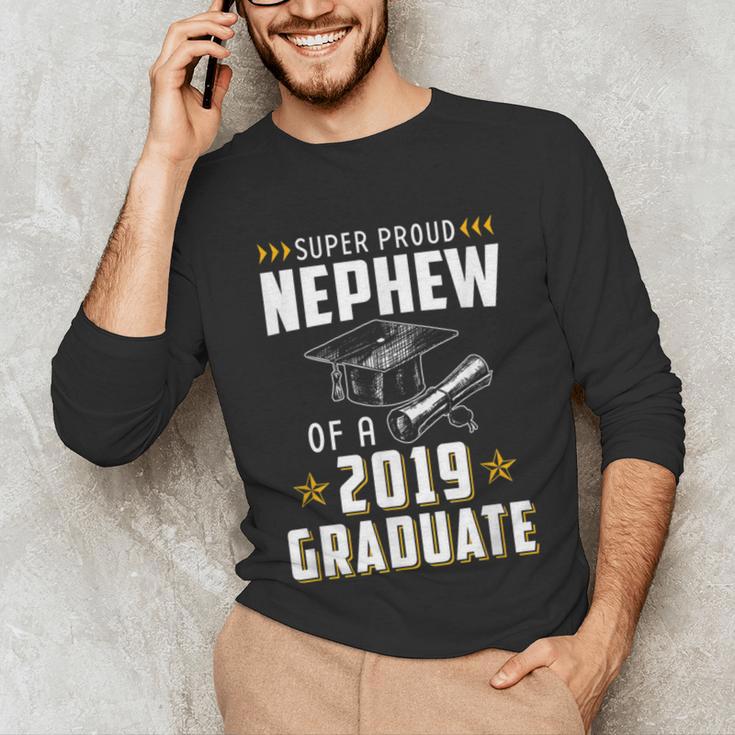 Super Proud Nephew Of A 2019 Graduate Shirt Graduation Unisex Long Sleeve T-Shirt
