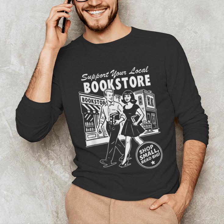 Support Your Local Bookstore Reading Book Lover Unisex Long Sleeve T-Shirt Support Your Local Bookstore Reading Book Lover Unisex Long Sleeve T-Shirt
