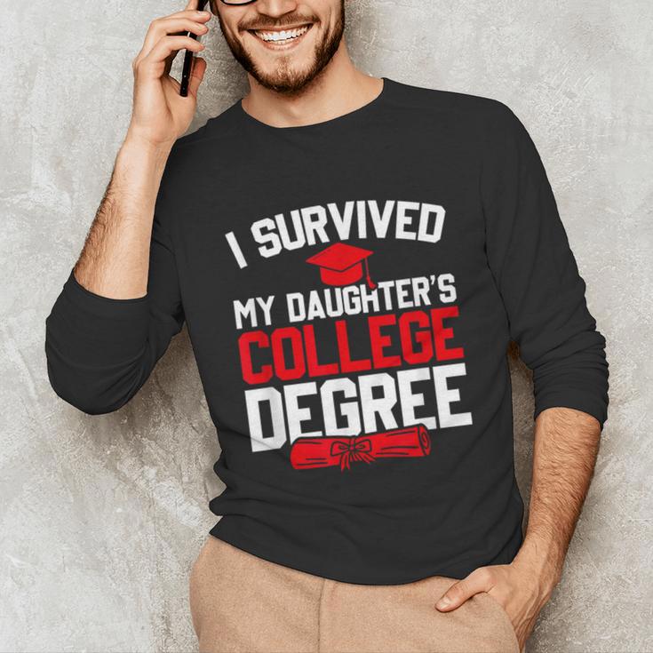 I Survived My Daughter's College Degree College Graduation Unisex Long Sleeve T-Shirt