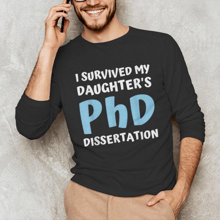 i Survived My Daughters Phd Dissertation College Graduation Unisex Long Sleeve T-Shirt