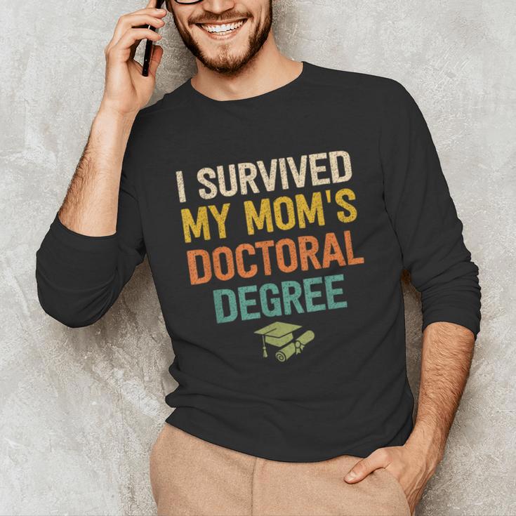 i Survived My Moms Doctoral Degree Doctorate Graduation Unisex Long Sleeve T-Shirt