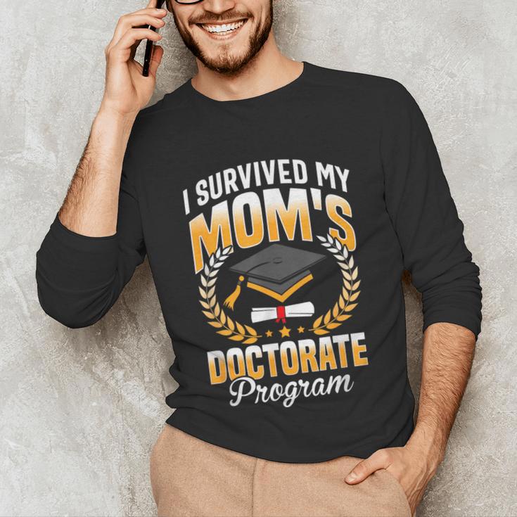 i Survived My Moms Doctorate Program Graduation Unisex Long Sleeve T-Shirt