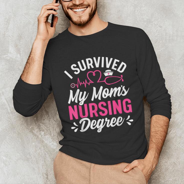 I Survived My Mom's Nursing Degree Nurse Graduation Unisex Long Sleeve T-Shirt