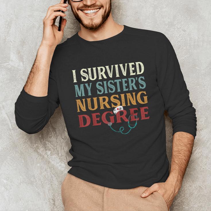 I Survived My Sister's Nursing Degree Graduation Nurse Lover Unisex Long Sleeve T-Shirt
