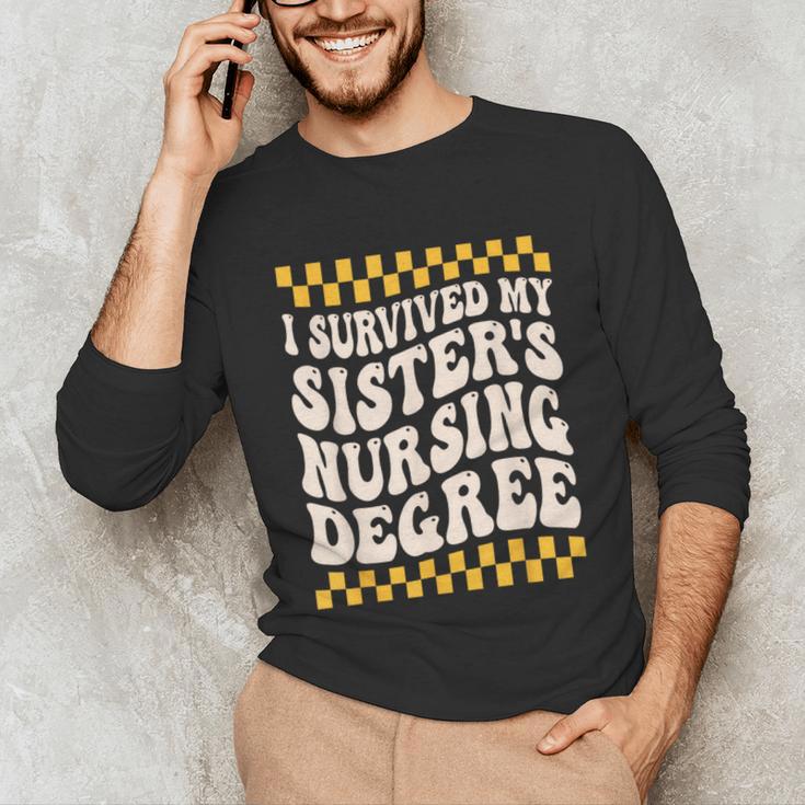 i Survived My Sisters Nursing Degree School Graduation Party Unisex Long Sleeve T-Shirt