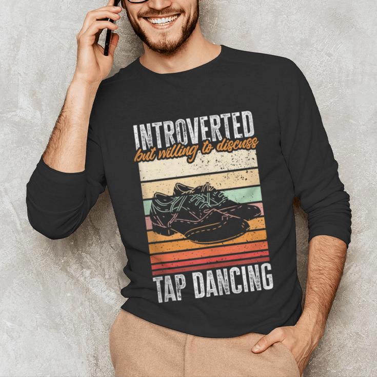 Tap Dancing Introvert Teacher Tap Dancer Tap Dance Unisex Long Sleeve T-Shirt Tap Dancing Introvert Teacher Tap Dancer Tap Dance Unisex Long Sleeve T-Shirt