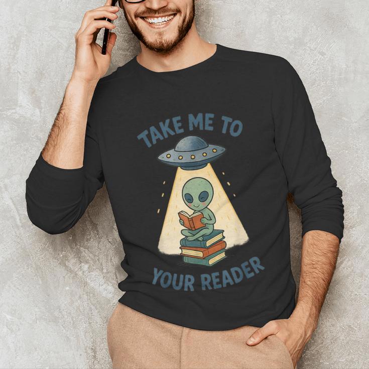 Teacher Alien Books UFO Reading Take Me To Your Reader Unisex Long Sleeve T-Shirt