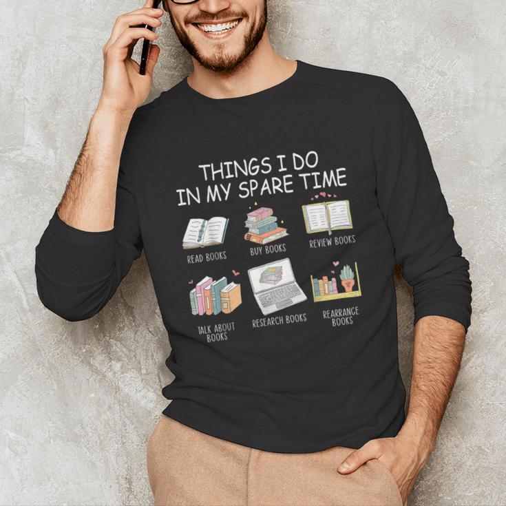 Things I Do In My Spare Time Read Books Buy Books Unisex Long Sleeve T-Shirt
