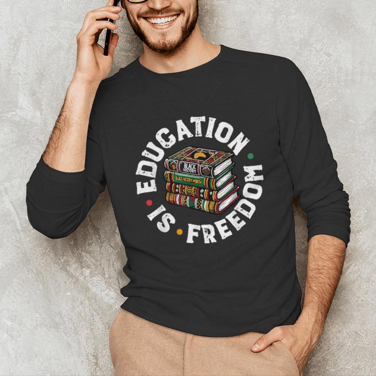 History Education Is Freedom Books Teach Black History Unisex Long Sleeve T-Shirt